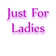 Just for Ladies